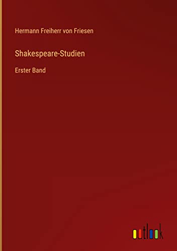 Shakespeare-Studien: Erster Band