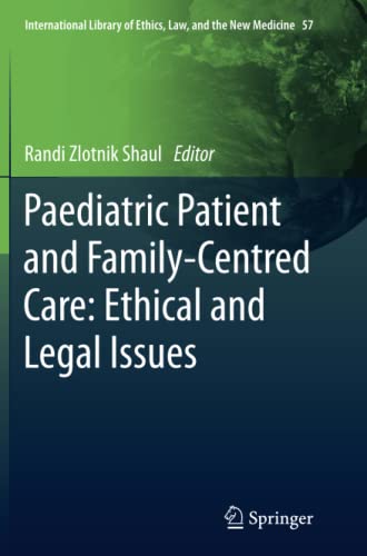 Paediatric Patient and Family-Centred Care: Ethical and Legal Issues (International Library of Ethics, Law, and the New Medicine, Band 57)