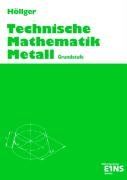 Technische Mathematik Metall, Grundstufe: Grundstufe Lehr-/Fachbuch