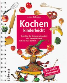 Kochen kinderleicht - Gerichte, die Kindern schmecken - Das Kinderkochbuch mit der Hexe Garifixi