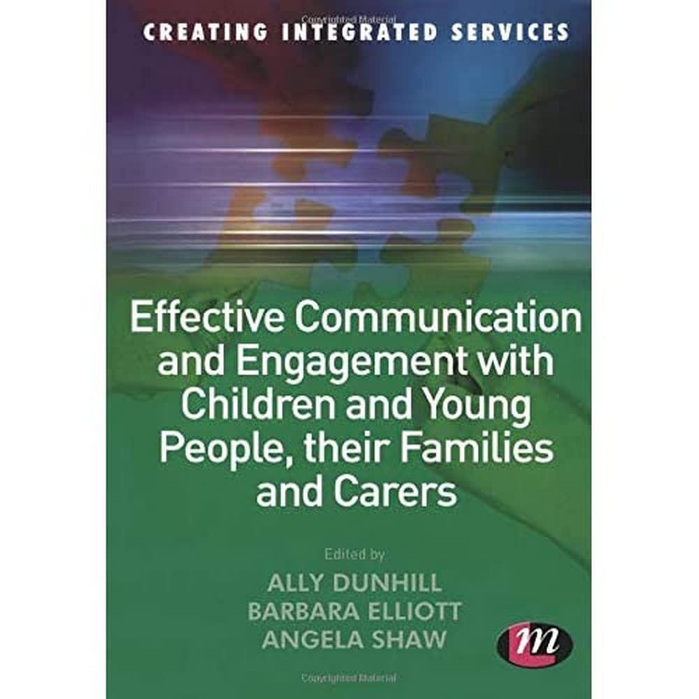 Effective Communication and Engagement with Children and Young People, their Families and Carers (Creating Integrated Services)