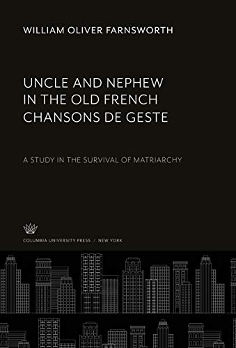 Uncle and Nephew in the Old French Chansons De Geste: A Study in the Survival of Matriarchy