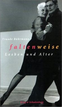 Faltenweise. Lesben und Alter