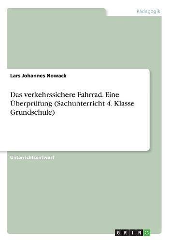 Das verkehrssichere Fahrrad. Eine Überprüfung (Sachunterricht 4. Klasse Grundschule)