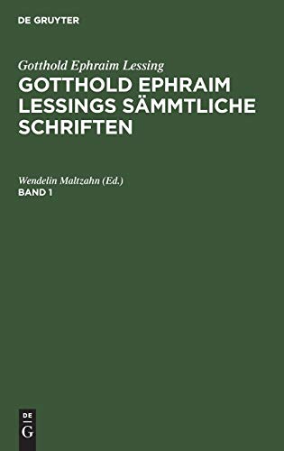 Gotthold Ephraim Lessing: Gotthold Ephraim Lessings Sämmtliche Schriften. Band 1