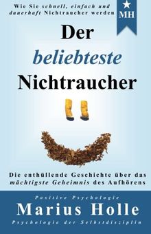 Der beliebteste Nichtraucher: Die enthüllende Geschichte über das mächtigste Geheimnis des Aufhörens