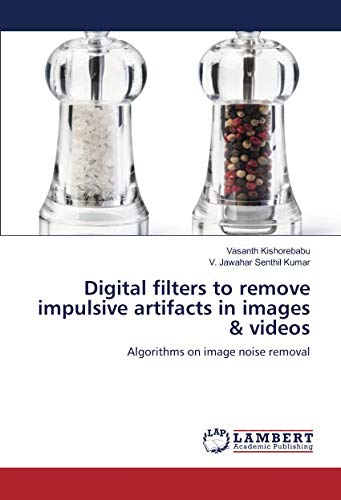 Digital filters to remove impulsive artifacts in images & videos: Algorithms on image noise removal
