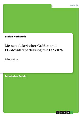 Messen elektrischer Größen und PC-Messdatenerfassung mit LabVIEW: Laborbericht