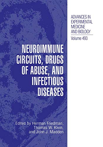 Neuroimmune Circuits, Drugs of Abuse, and Infectious Diseases (Advances in Experimental Medicine and Biology, 493, Band 493)