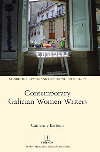Contemporary Galician Women Writers (Studies in Hispanic and Lusophone Cultures, Band 39)