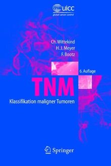 TNM Klassifikation maligner Tumoren (UICC International Union Against Cancer)