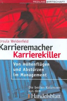 Karrieremacher - Karrierekiller: Von Höhenflügen und Abstürzen im Management