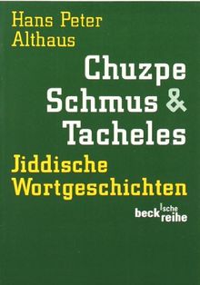 Chuzpe, Schmus & Tacheles. Jiddische Wortgeschichten