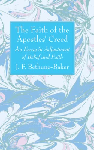 The Faith of the Apostles' Creed: An Essay in Adjustment of Belief and Faith