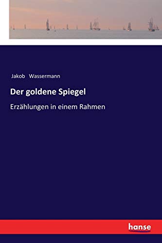 Der goldene Spiegel: Erzählungen in einem Rahmen