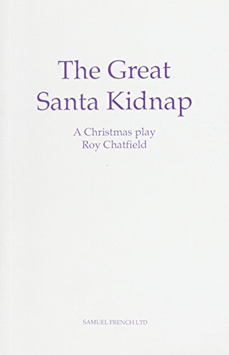 The Great Santa Kidnap - A Christmas Play (Acting Edition)