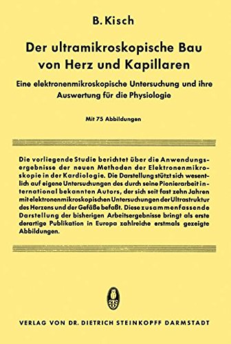 Der Ultramikroskopische bau von Herz und Kapillaren: Eine Elektronenmikroskopische Untersuchung Und Ihre Auswertung Für Die Physiologie