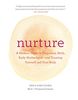 Nurture: A Modern Guide to Pregnancy, Birth, Early Motherhood - and Trusting Yourself and Your Body
