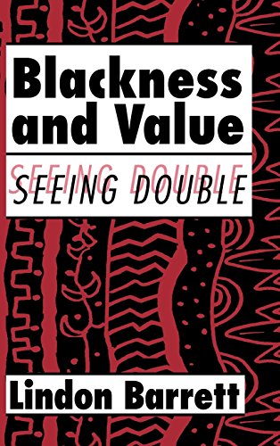 Blackness and Value: Seeing Double (Cambridge Studies in American Literature and Culture, Band 117)