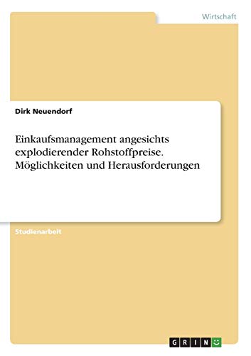 Einkaufsmanagement angesichts explodierender Rohstoffpreise. Möglichkeiten und Herausforderungen