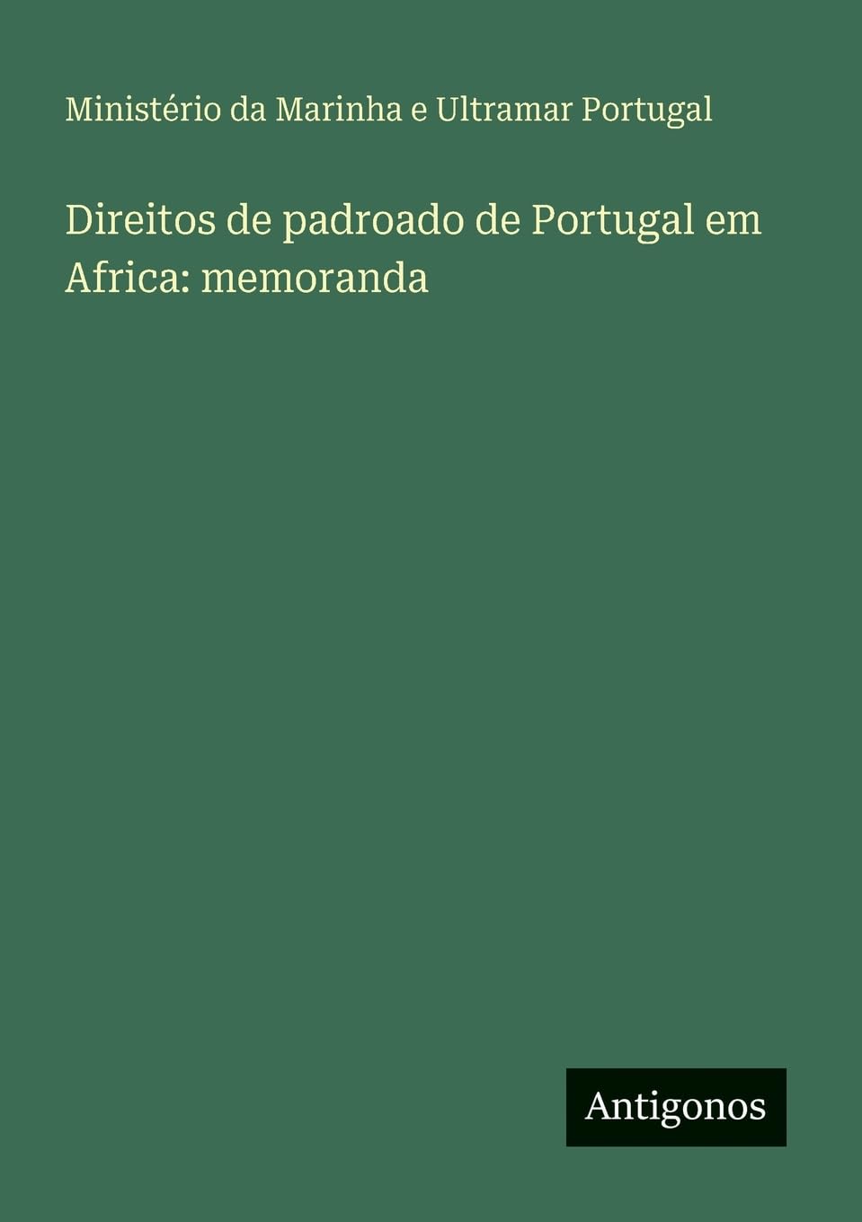 Direitos de padroado de Portugal em Africa: memoranda