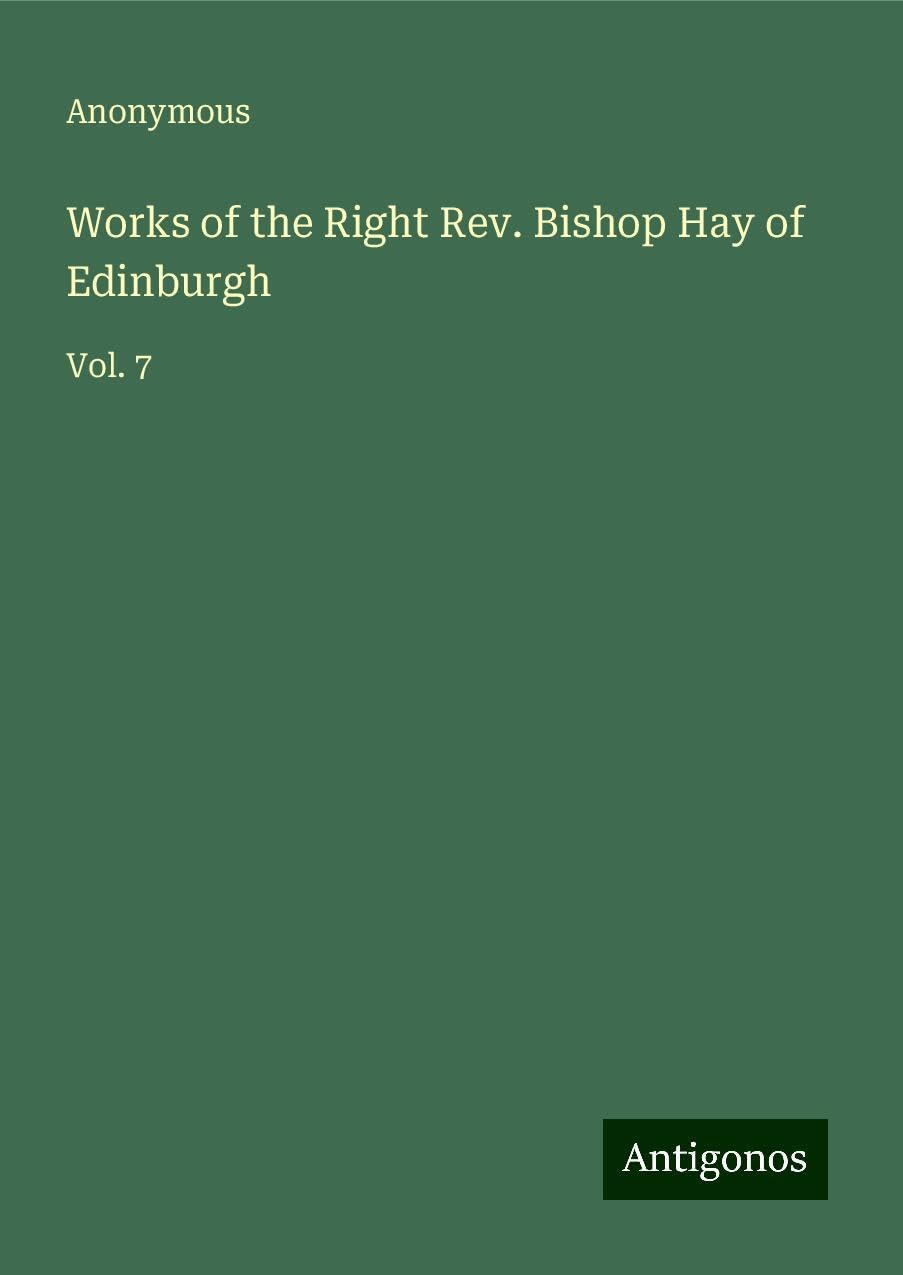 Works of the Right Rev. Bishop Hay of Edinburgh: Vol. 7