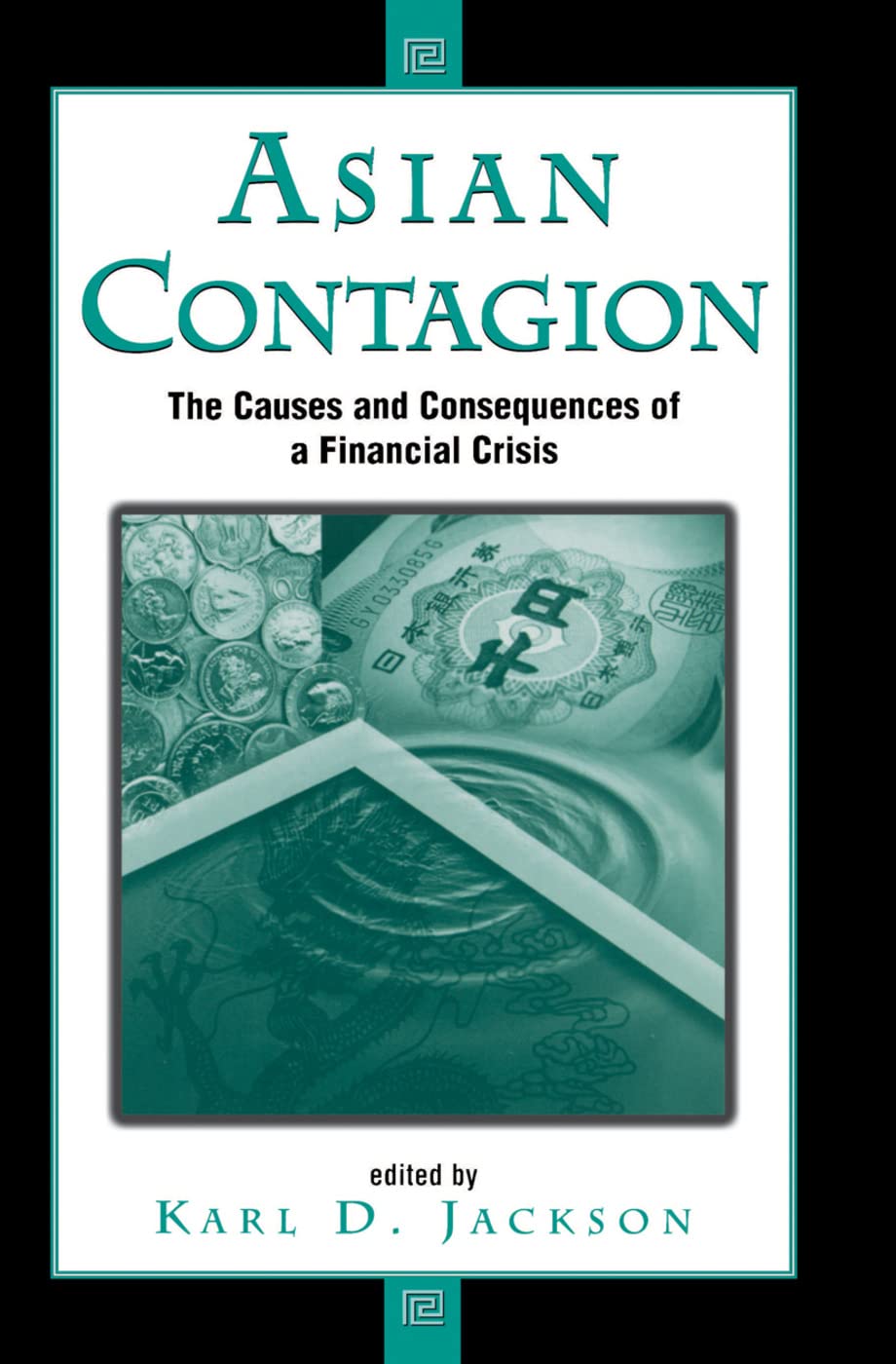 Asian Contagion: The Causes And Consequences Of A Financial Crisis