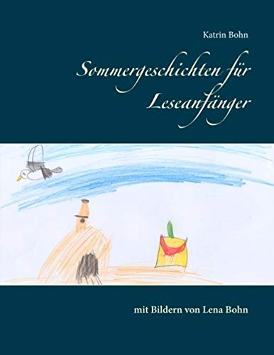 Sommergeschichten für Leseanfänger: mit Bildern von Lena Bohn (Bücher für Leseanfänger)