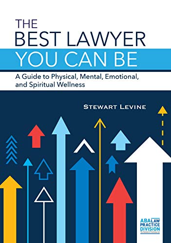 The Best Lawyer You Can Be: A Guide to Physical, Mental, Emotional, and Spiritual Wellness
