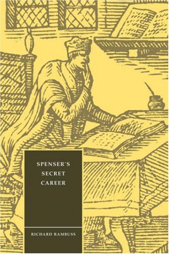 Spenser's Secret Career (Cambridge Studies in Renaissance Literature and Culture, Band 3)
