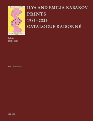 Ilya and Emilia Kabakov Prints 1981-2023. Catalogue Raisonné