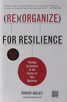 Reorganize for Resilience: Putting Customers at the Center of Your Business