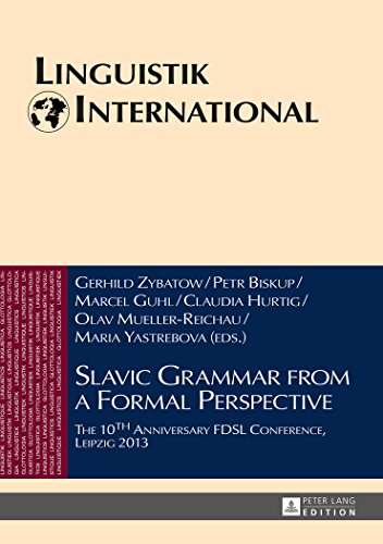 Slavic Grammar from a Formal Perspective: The 10th Anniversary FDSL Conference, Leipzig 2013 (Linguistik international)