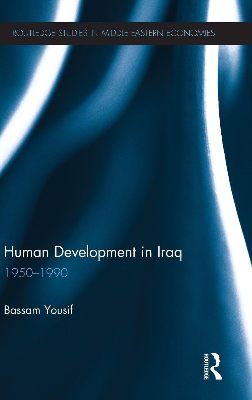 Human Development in Iraq: 1950-1990 (Routledge Studies in Middle Eastern Economies)