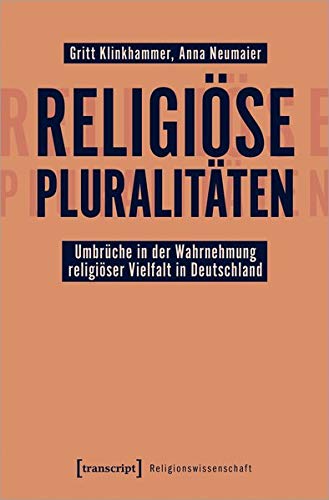 Religiöse Pluralitäten - Umbrüche in der Wahrnehmung religiöser Vielfalt in Deutschland (Religionswissenschaft)