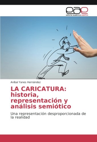 LA CARICATURA: historia, representación y análisis semiótico: Una representación desproporcionada de la realidad