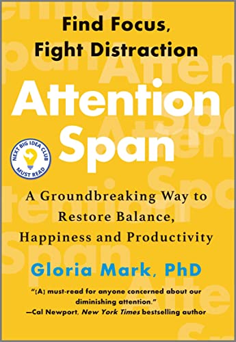 Gloria Mark Attention Span, A Groundbreaking Way To Restore Balance, Happiness And Productivity