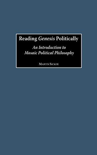 Reading Genesis Politically: An Introduction to Mosaic Political Philosophy
