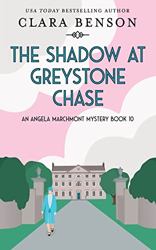 The Shadow at Greystone Chase (An Angela Marchmont Mystery, Band 10)
