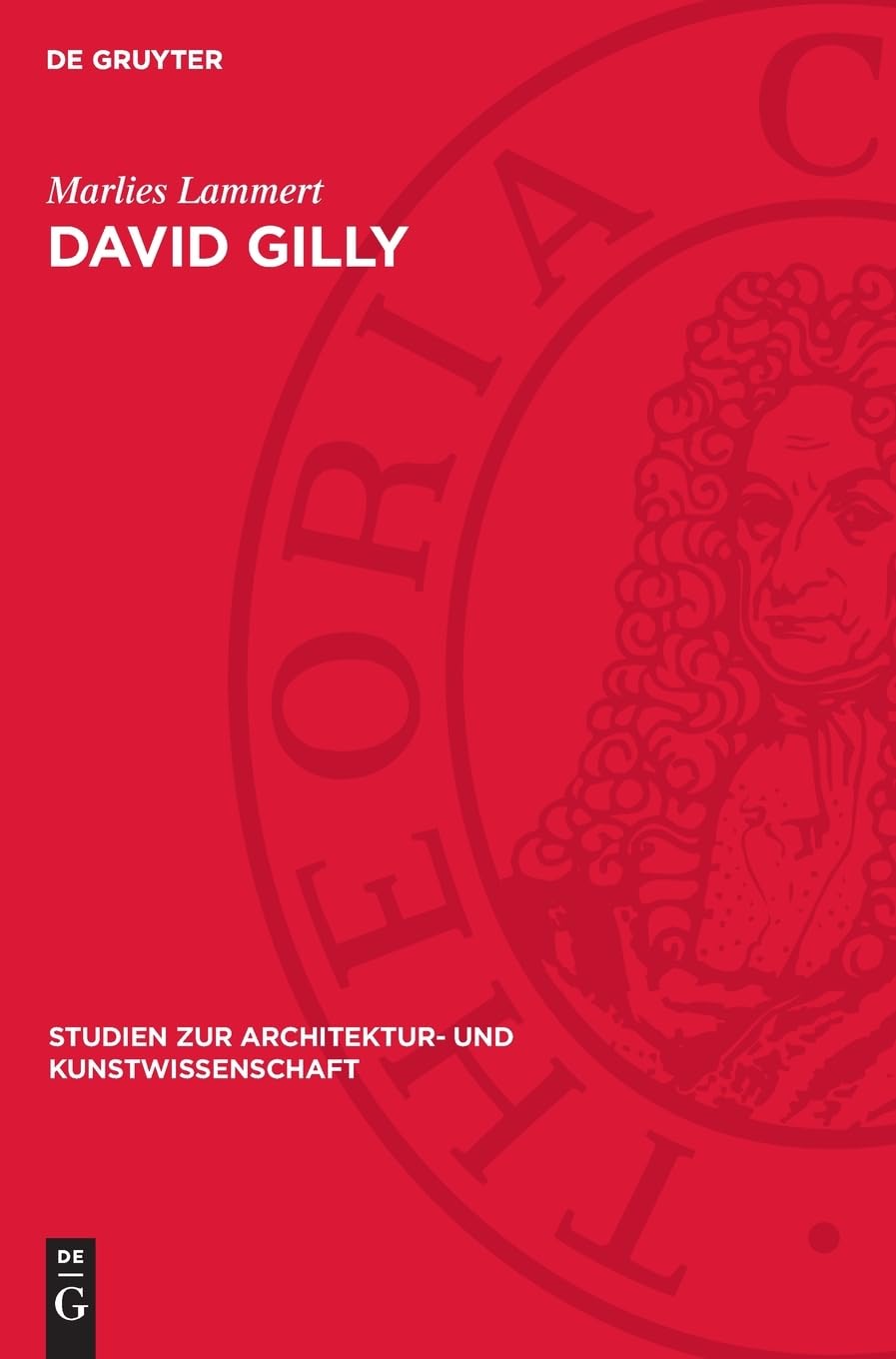 David Gilly: Ein Baumeister des deutschen Klassizismus (Studien zur Architektur- und Kunstwissenschaft, 3)
