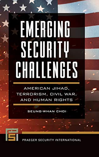 Emerging Security Challenges: American Jihad, Terrorism, Civil War, and Human Rights (Praeger Security International)