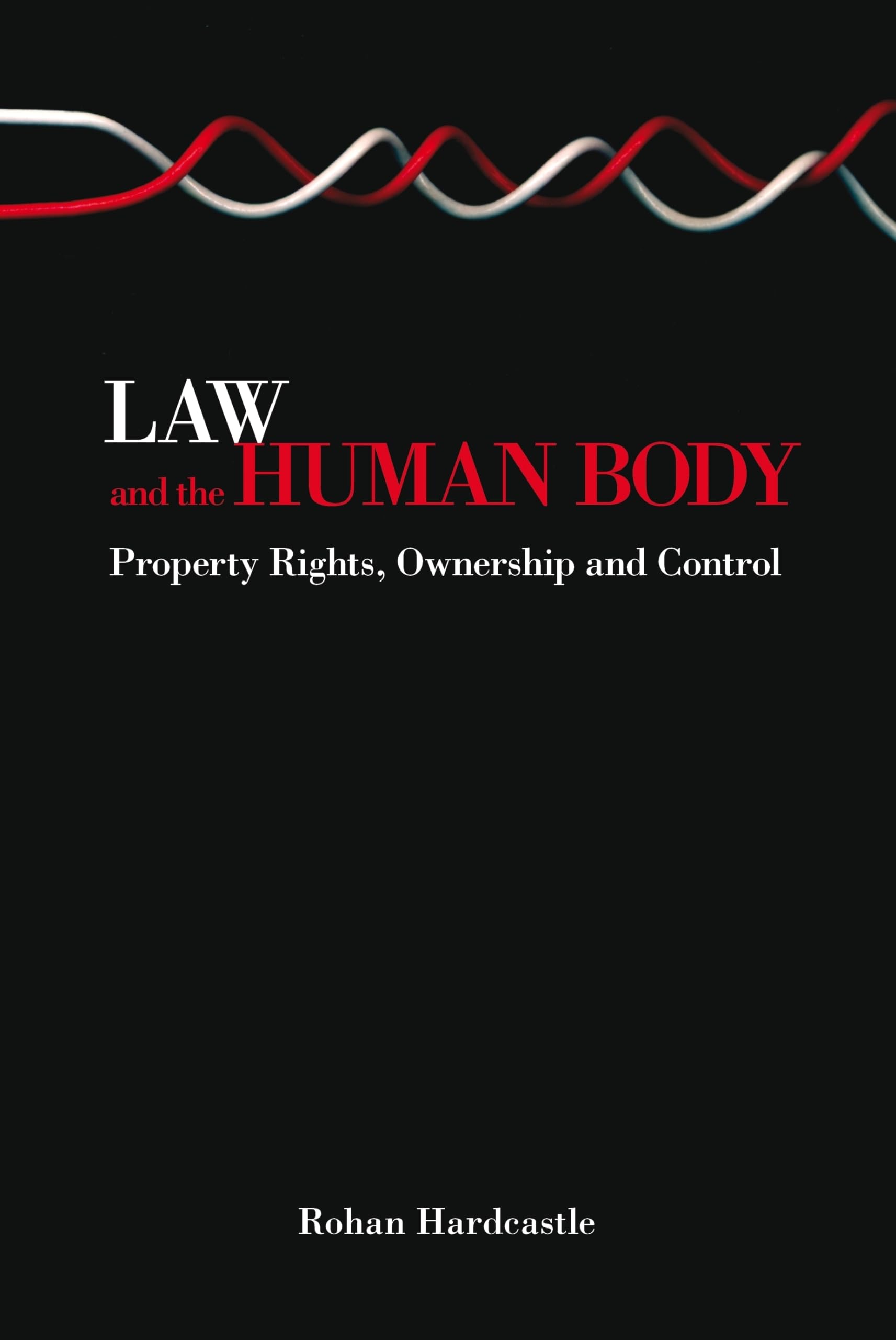 Law and the Human Body: Property Rights, Ownership And Control