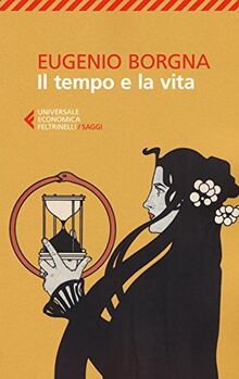 Il tempo e la vita (Universale economica. Saggi)