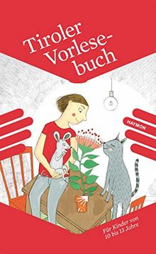 Tiroler Vorlesebuch: Für Kinder von 10 bis 13 Jahre