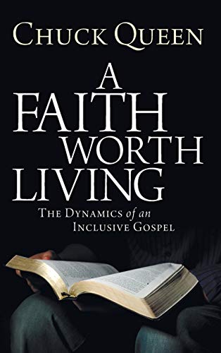 A Faith Worth Living: The Dynamics of an Inclusive Gospel
