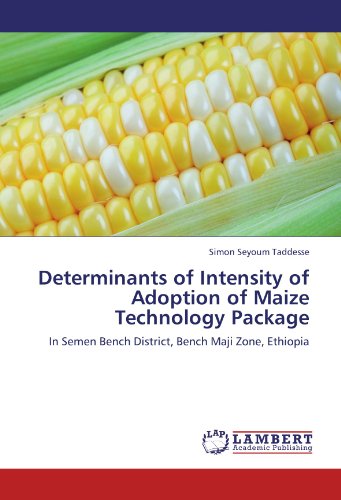 Determinants of Intensity of Adoption of Maize Technology Package: In Semen Bench District, Bench Maji Zone, Ethiopia