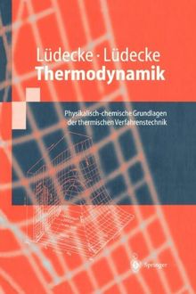 Thermodynamik: Physikalisch-chemische Grundlagen der thermischen Verfahrenstechnik (Springer-Lehrbuch)