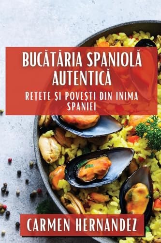 Buc¿t¿ria Spaniol¿ Autentic¿: Re¿ete ¿i Pove¿ti din Inima Spaniei
