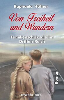 Von Freiheit und Wundern - Familienschicksale im Dritten Reich von Raphaela Höfner | Buch | Zustand sehr gut
