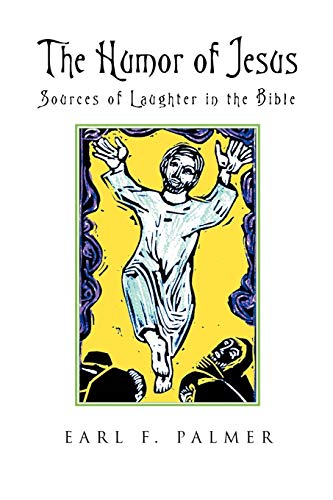 The Humor of Jesus: Sources of Laughter in the Bible